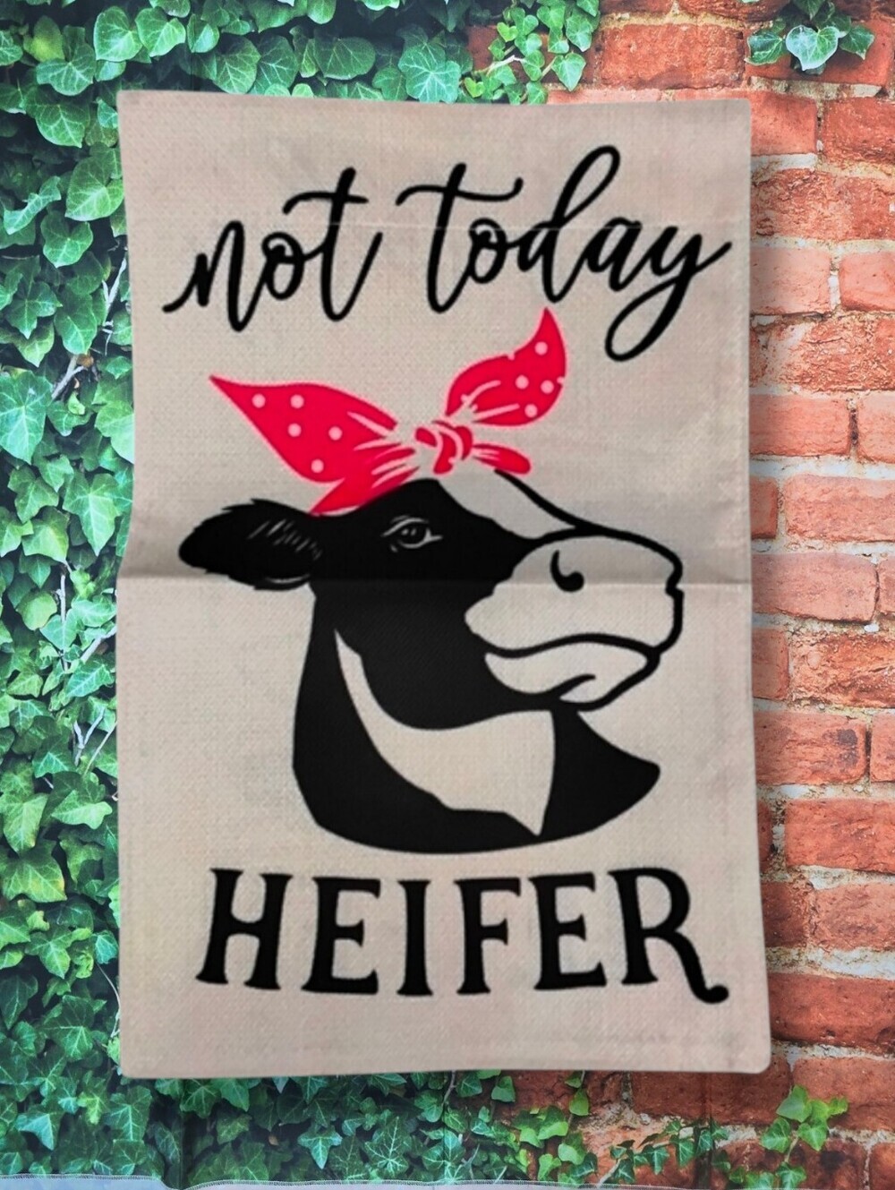 All Season Not Today Heifer Garden Flag